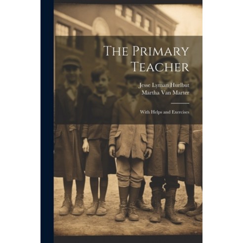 (영문도서) The Primary Teacher: With Helps and Exercises Paperback, Legare Street Press, English, 9781022164581