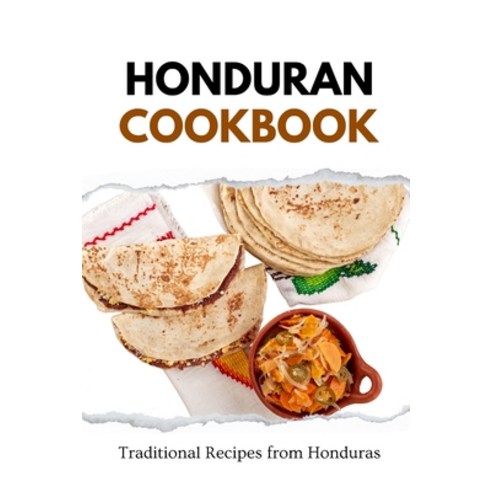 (영문도서) Honduran Cookbook: Traditional Recipes from Honduras Paperback, Independently Published, English, 9798876921727