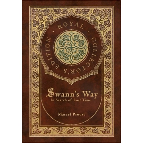 Swann''s Way In Search of Lost Time (Royal Collector''s Edition) (Case Laminate Hardcover with Jacket) Hardcover, Royal Classics, English, 9781774760932