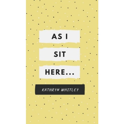 As I Sit Here.. Hardcover, Blurb