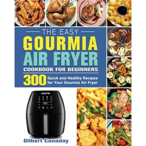 The Easy Gourmia Air Fryer Cookbook for Beginners Paperback, Gilbert Canaday, English, 9781801244800