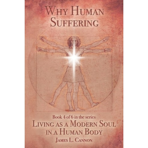 Why Human Suffering: The Reasons for and Causes of Human Suffering Paperback, James Cannon, English, 9780996852869