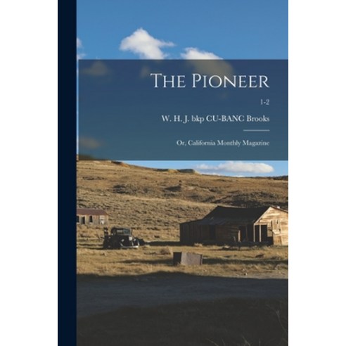 (영문도서) The Pioneer: or California Monthly Magazine; 1-2 Paperback, Legare Street Press, English, 9781015289994