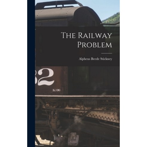 (영문도서) The Railway Problem Hardcover, Legare Street Press, English, 9781018914046