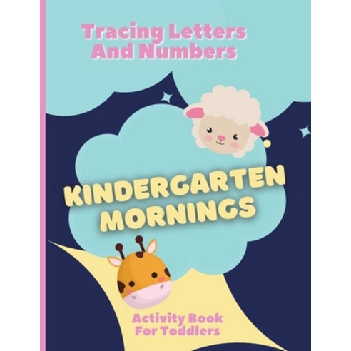 (영문도서) Kindergarten Mornings - Activity Book for Toddlers - Tracing Letters And Numbers: I''m Better ... Paperback, My Kid, English, 9788143207296