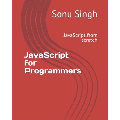 (영문도서) JavaScript for Programmers: JavaScript from scratch Paperback, Independently Published, English, 9798852485298