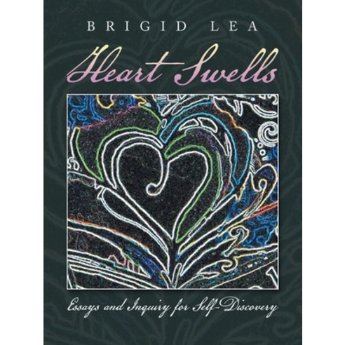 Heart Swells: Essays and Inquiry for Self-Discovery Paperback, Balboa Press, English, 9781982246945
