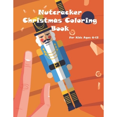 Nutcracker Christmas Coloring Book For Kids Ages 6-12: Fun Book Of ...