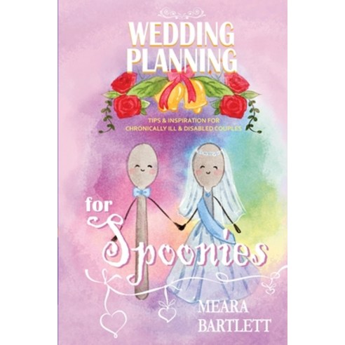 Wedding Planning for Spoonies: Tips and Inspiration for Chronically Ill and Disabled Couples Paperback, Meara Mullen, English, 9781736373606