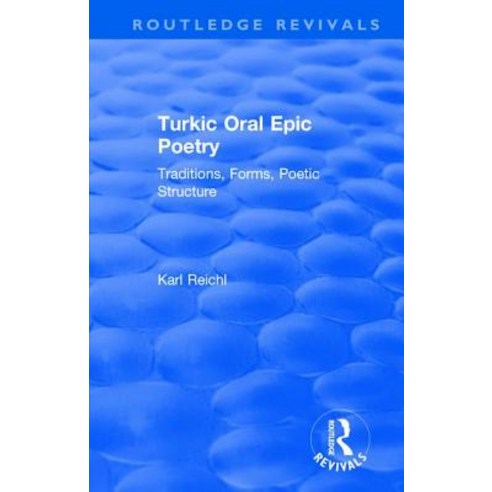 Routledge Revivals: Turkic Oral Epic Poetry (1992): Traditions Forms Poetic Structure Paperback, English, 9780815357797