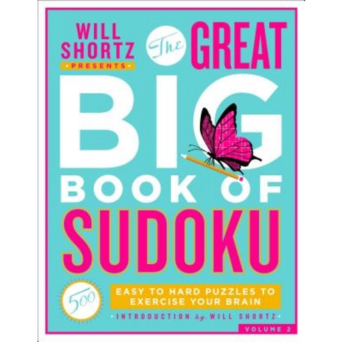 Will Shortz Presents the Great Big Book of Sudoku Volume 2: 500 Easy to Hard Puzzles to Exercise You... Paperback, St. Martin''s Griffin