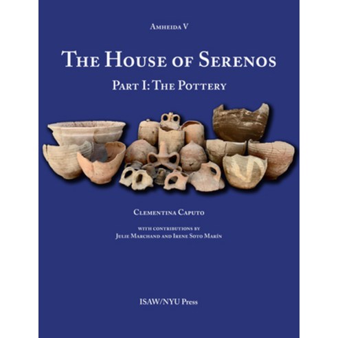 The House of Serenos: Part I: The Pottery (Amheida V) Hardcover, New York University Press