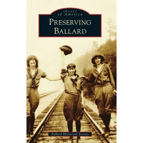(영문도서) Preserving Ballard Hardcover, Arcadia Pub (Sc), English, 9781540251640