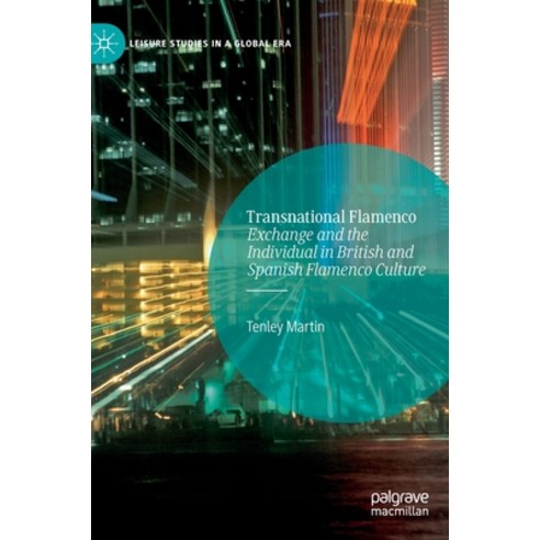 (영문도서) Transnational Flamenco: Exchange and the Individual in British and Spanish Flamenco Culture Hardcover, Palgrave MacMillan, English, 9783030371982
