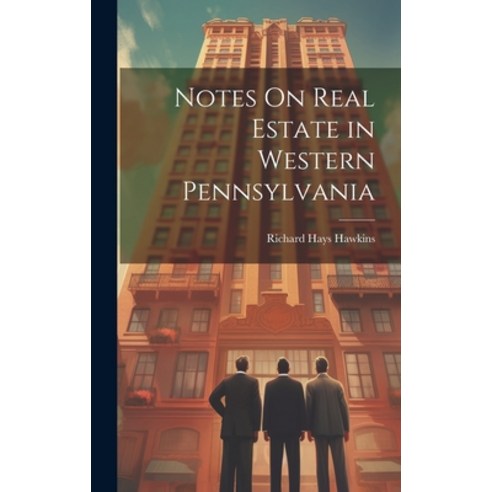 (영문도서) Notes On Real Estate in Western Pennsylvania Hardcover, Legare Street Press, English, 9781020010897