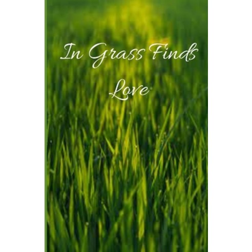 (영문도서) In Grass Finds Love Paperback, Independently Published, English, 9798526241939