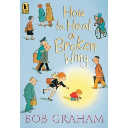 How to Heal a Broken Wing, Candlewick Press (MA)