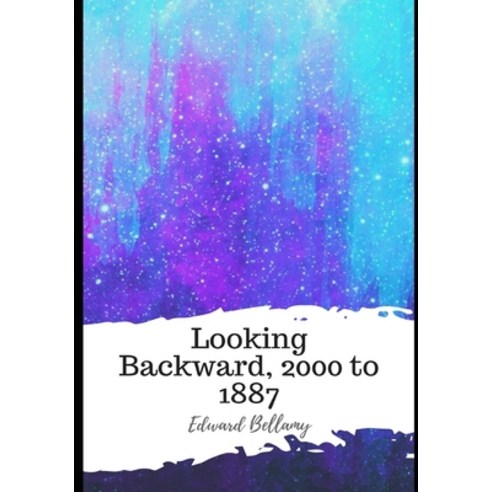 Looking Backward 2000 to 1887 Paperback, Independently Published, English, 9798593709608