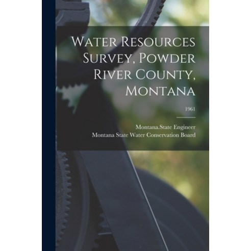 (영문도서) Water Resources Survey Powder River County Montana; 1961 Paperback, Hassell Street Press, English, 9781014131799