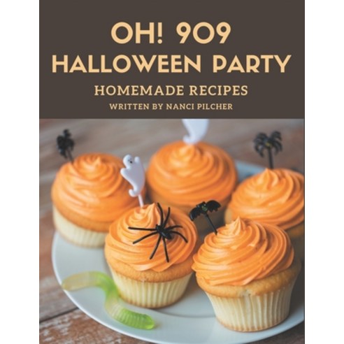Oh! 909 Homemade Halloween Party Recipes: Start a New Cooking Chapter with Homemade Halloween Party ... Paperback, Independently Published, English, 9798697661185