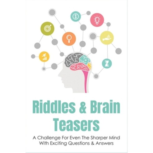 (영문도서) Riddles & Brain Teasers: A Challenge For Even The Sharper Mind With Exciting Questions & Answ... Paperback, Independently Published, English, 9798537092513