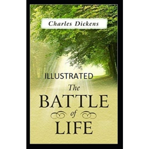 The Battle of Life Illustrated Paperback, Independently Published