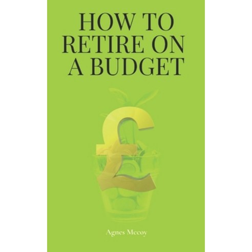 How to Retire on a Budget Paperback, Independently Published, English, 9798742155881