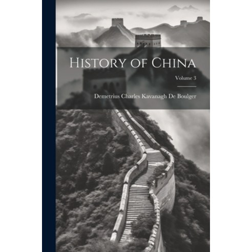 (영문도서) History of China; Volume 3 Paperback, Legare Street Press, English, 9781021395757