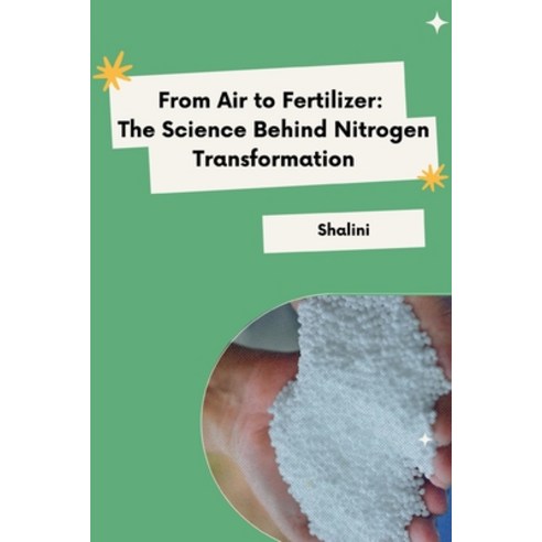 (영문도서) From Air to Fertilizer: The Science Behind Nitrogen Transformation Paperback, Tredition Gmbh, English, 9783384232199
