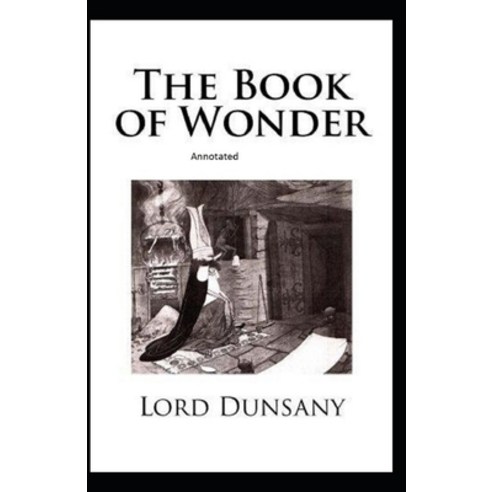 The Book of Wonder Annotated Paperback, Independently Published, English, 9798730704428