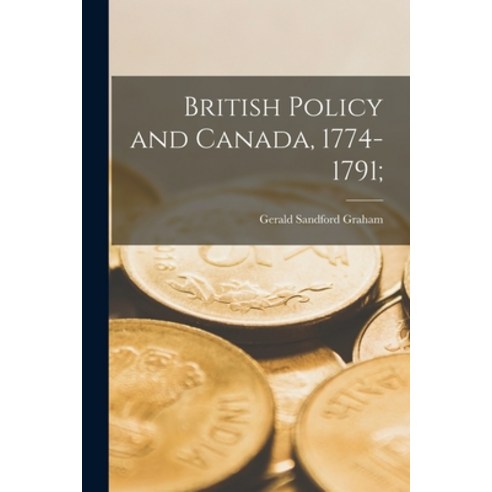 (영문도서) British Policy and Canada 1774-1791; Paperback, Hassell Street Press, English, 9781014999610