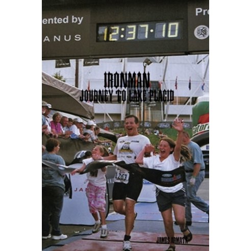(영문도서) Ironman: Journey to Lake Placid Paperback, Lulu.com, English, 9781304239969