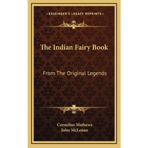 (영문도서) The Indian Fairy Book: From the Original Legends Hardcover, Kessinger Publishing, English, 9781163860045