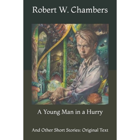 A Young Man in a Hurry: And Other Short Stories: Original Text Paperback, Independently Published, English, 9798727648872