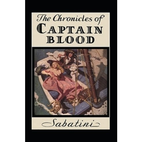 (영문도서) The Chronicles of Captain Blood Annotated Paperback, Independently Published, English, 9798423908584