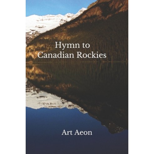 Hymn to Canadian Rockies Paperback, Aeon Press, Halifax, Nova Scotia, Canada