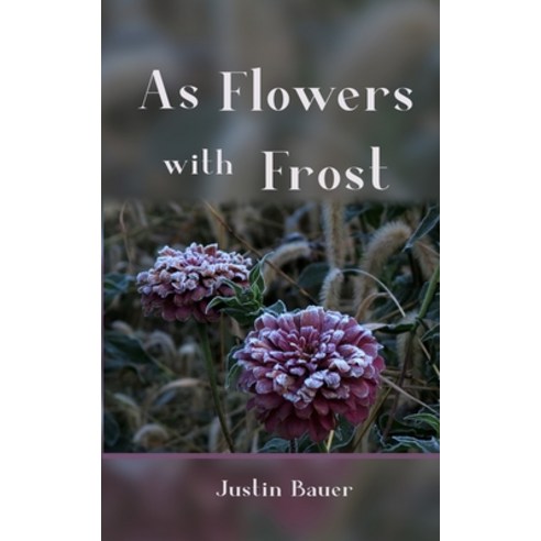 As Flowers with Frost Paperback, Independently Published