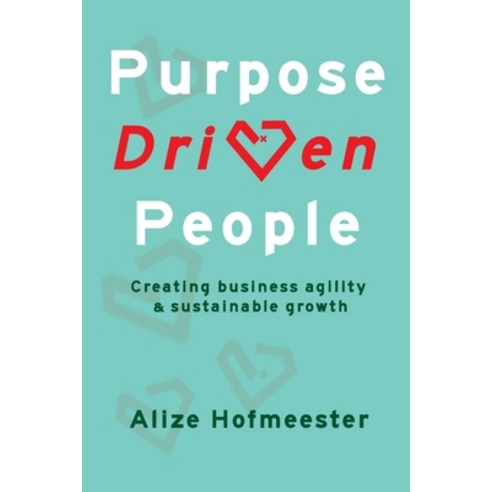 Purpose Driven People: Creating business agility and sustainable growth Paperback, Twinxter Media, English, 9789083110301