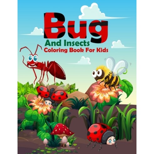 Bug And Insects Coloring Book For Kids: A Unique Coloring Books For Kids Bug Collection Paperback, Independently Published, English, 9798706013929