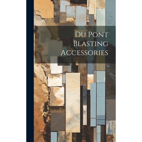 (영문도서) Du Pont Blasting Accessories Hardcover, Legare Street Press, English, 9781020284274