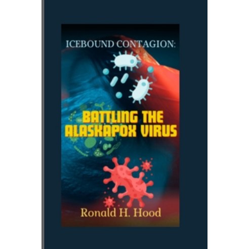 (영문도서) Icebound Contagion: Battling the Alaskapox Virus Paperback, Independently Published, English, 9798879832426
