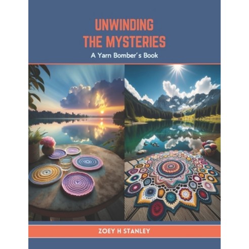 (영문도서) Unwinding the Mysteries: A Yarn Bomber''s Book Paperback, Independently Published, English, 9798878401258