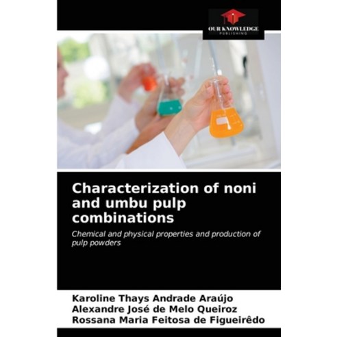 (영문도서) Characterization of noni and umbu pulp combinations Paperback, Our Knowledge Publishing, English, 9786203141313