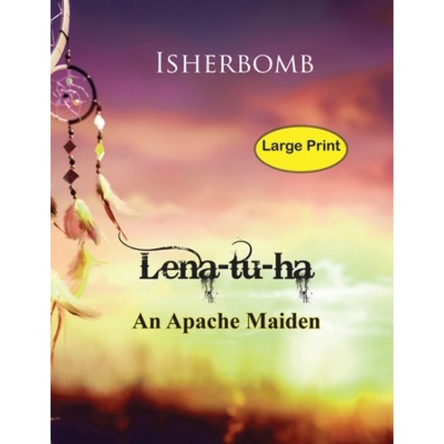 (영문도서) Lena-tu-ha Lena-tu-ha Large Print: An Apache Maiden Paperback, Independently Published, English, 9798852054845