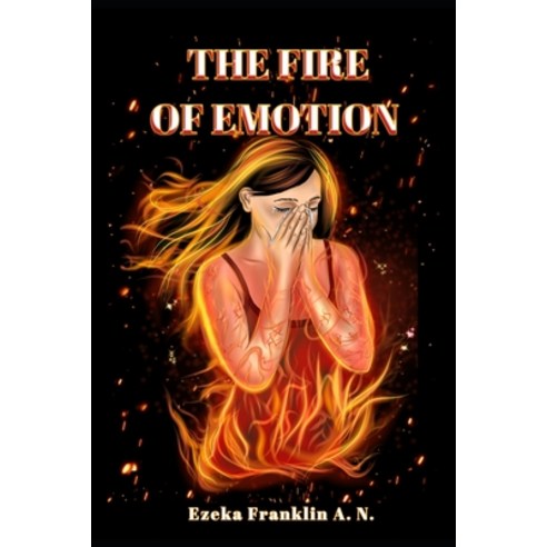 The Fire of Emotion Paperback, Ezeka, Franklin A.N, English, 9789887522140