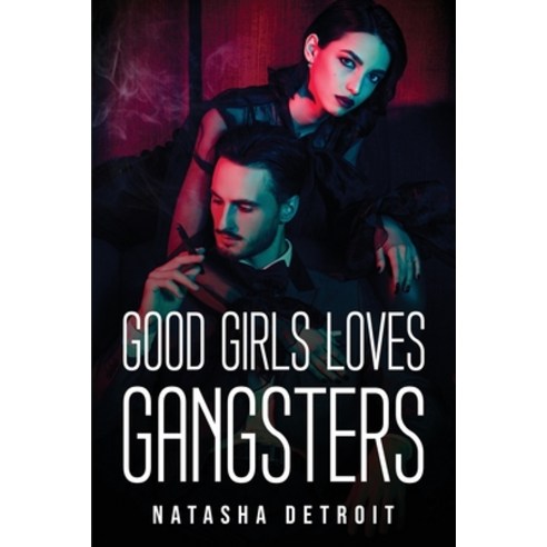 (영문도서) Good Girls Loves Gangsters Paperback, Natasha Detroit, English, 9781837613083