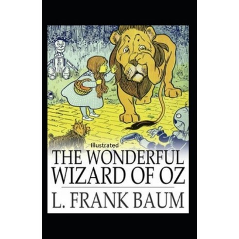 The Wonderful Wizard of Oz Illustrated Paperback, Independently Published
