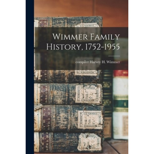 (영문도서) Wimmer Family History 1752-1955 Paperback, Hassell Street Press, English, 9781013566455