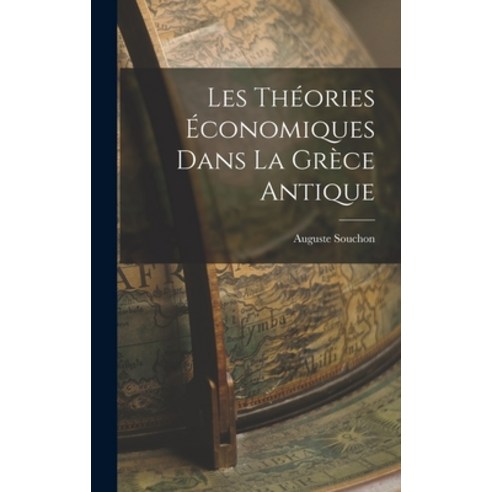 (영문도서) Les Théories Économiques Dans la Grèce Antique Hardcover, Legare Street Press, English, 9781016456142
