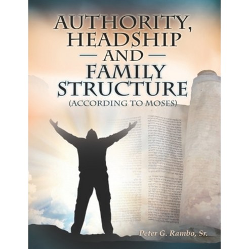 Authority Headship and Family Structure (According to Moses) Paperback, Independently Published